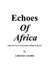 Echoes of Africa: Enjoy the Power and Purity of Modern Poetry by Ejorh Chinedu