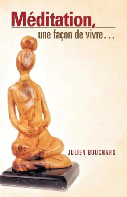Meditation, Une Facon de Vivre... by Julien Bouchard