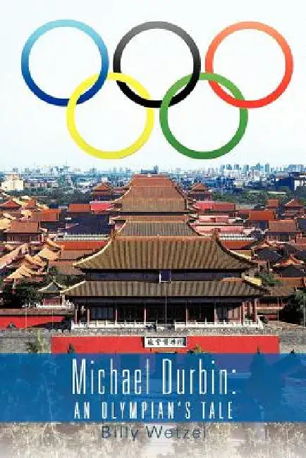 Michael Durbin: An Olympian's Tale by Billy Wetzel
