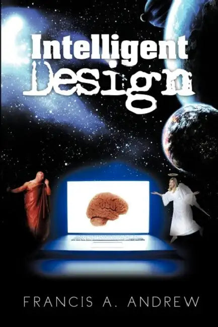 Intelligent Design by Francis A. Andrew