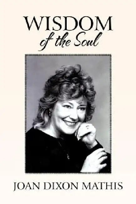 Wisdom of the Soul by Joan Dixon Mathis