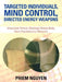 Targeted Individuals, Mind Control, Directed Energy Weapons: Untouched Torture, Misshape Human Body, Nano Psychotronics Weapons by Phiem Nguyen
