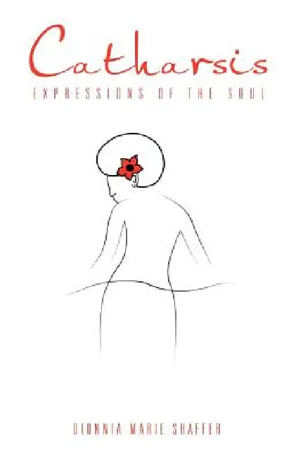 Catharsis: Expressions of the Soul by Dionnia Marie Shaffer