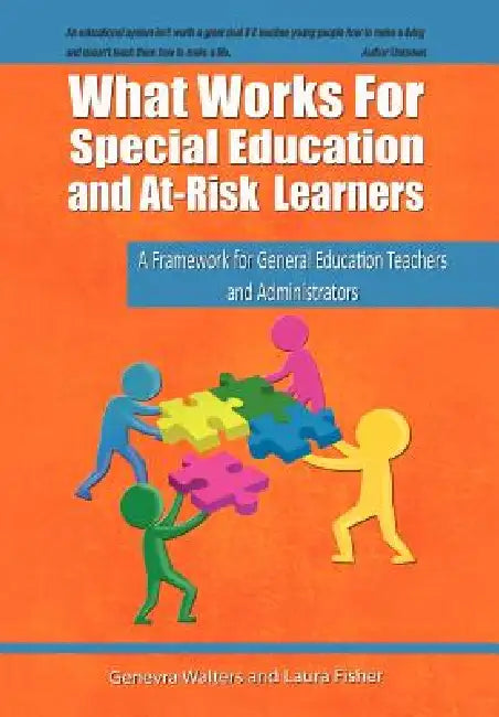 What Works for Special Education and At-Risk Learners: A Framework for General Education Teachers and Administrators by Genevra Walters, Edd, Laura Fisher