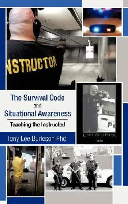 The Survival Code and Situational Awareness: Teaching the Instructed by Tony Lee Burleson