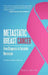 Metastatic Breast Cancer: From Diagnosis to Complete Remission: An Intentional Journey by Denice Jeffery