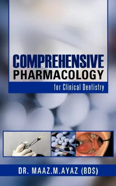 Comprehensive Pharmacology: For Clinical Dentistry by Maaz M. Ayaz, Maaz M. Ayaz (Bds)