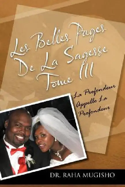Les Belles Pages de La Sagesse Tome III: La Profondeur Appelle La Profondeur by Raha Mugisho