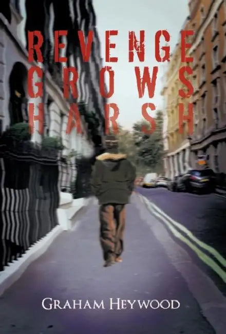 Revenge Grows Harsh by Graham Heywood