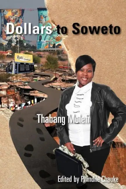 Dollars to Soweto by Thabang Molefi