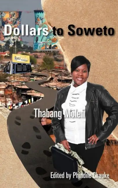 Dollars to Soweto by Thabang Molefi