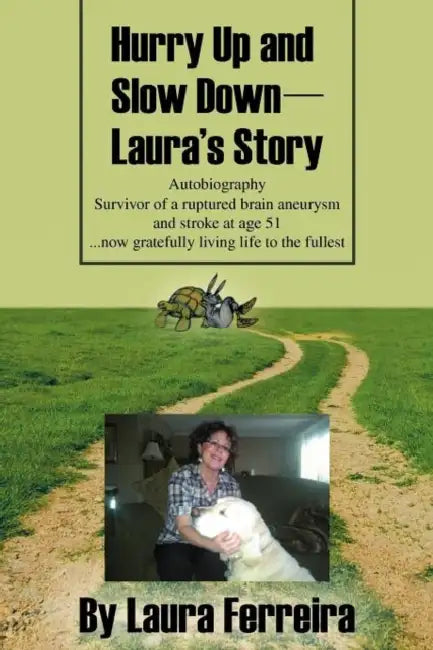 Hurry Up and Slow Down -- Laura's Story by Laura Ferreira