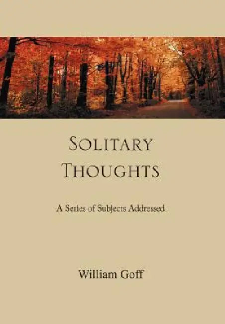 Solitary Thoughts: A Series of Subjects Addressed by William Goff