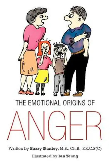 The Emotional Origins of Anger by Barry Stanley