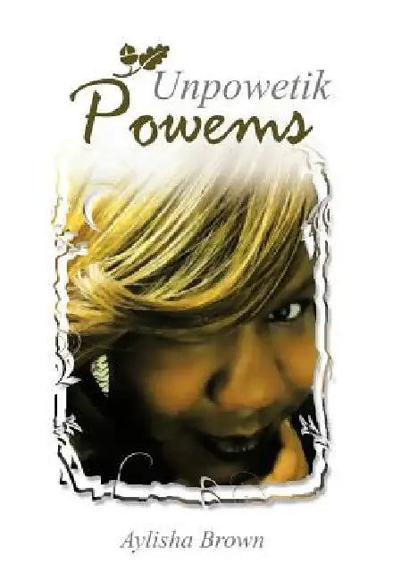 Unpowetik Powems by Aylisha Brown