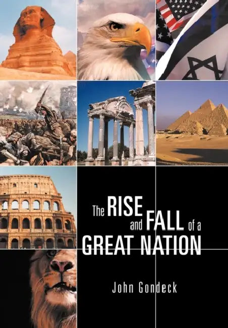 The Rise and Fall of a Great Nation by John Gondeck