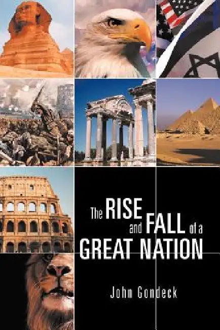 The Rise and Fall of a Great Nation by John Gondeck