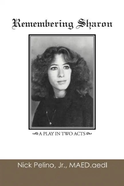 Remembering Sharon: A Play in Two Acts by Jr. Pelino Maed Aedl Nick