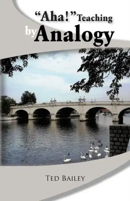 "Aha!" Teaching by Analogy by Ted Bailey