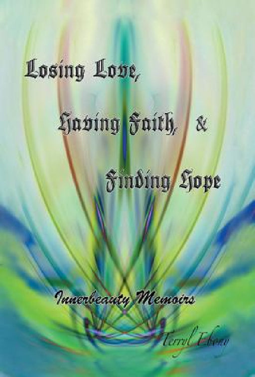 Losing Love, Having Faith & Finding Hope by Terryl Ebony
