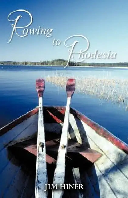 Rowing to Rhodesia by Jim Hiner