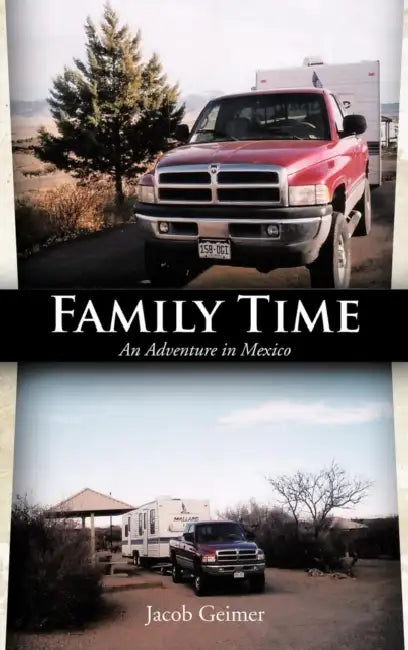 Family Time: An Adventure in Mexico by Jacob Geimer