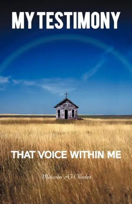 My Testimony: That Voice Within Me by Malcolm Aj Charles
