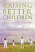 Raising Better Children: Key to Effective Parenting by Christina Chitenderu Mthombeni
