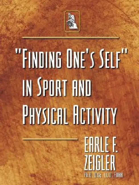 "Finding One's Self" in Sport and Physical Activity by Earle F. Zeigler