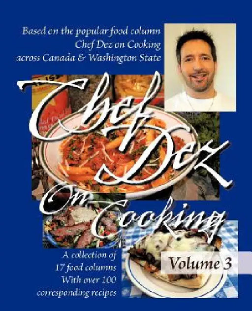Chef Dez on Cooking: Volume 3 by Chef Dez