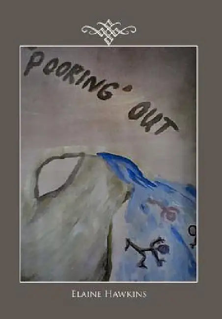 'Pooring' Out by Elaine Hawkins