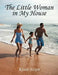 The Little Woman in My House by Kareh Nixon