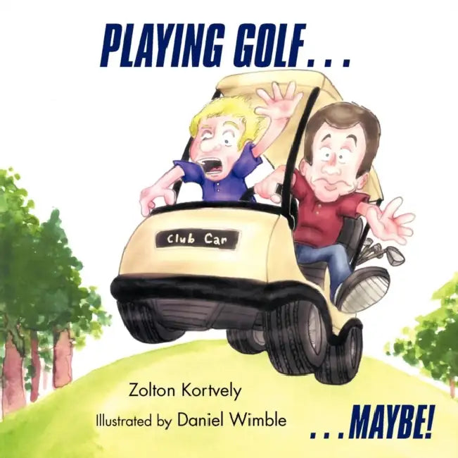 Playing Golf...: ...Maybe! by Zolton Kortvely