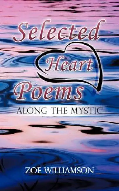 Selected Heart Poems: Along the Mystic by Zoe Williamson