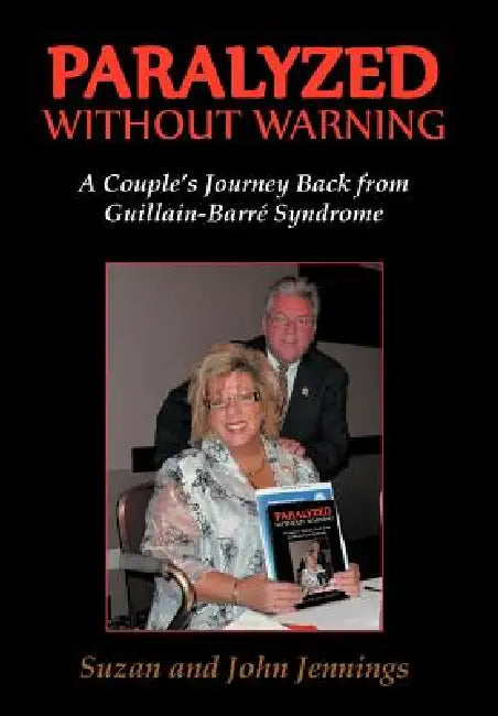 Paralyzed Without Warning: A Couple's Journey Back from Guillain-Barre Syndrome by Suzan And John Jennings