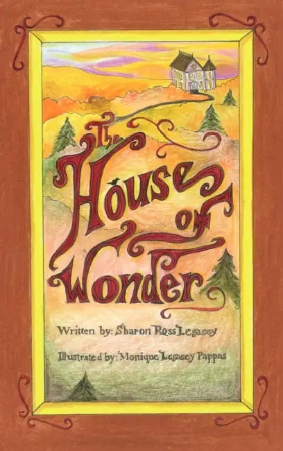 The House of Wonder by Sharon Ross-Legasey