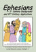 Ephesians - 1st Century Background and 21st Century Applications: For Individuals and Small Groups at All Points in Their Faith in Christ by George Gilchrist