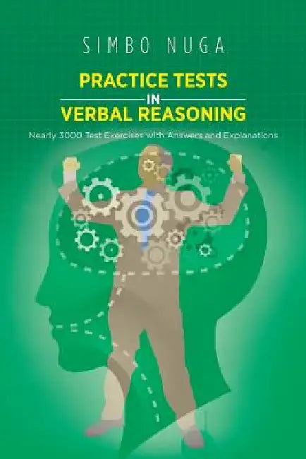 Practice Tests in Verbal Reasoning: Nearly 3000 Test Exercises with Answers and Explanations by Simbo Nuga