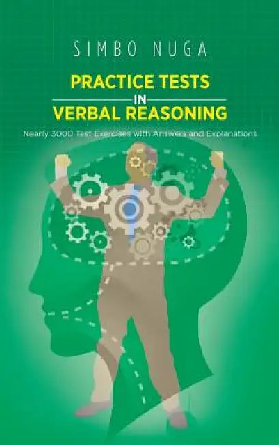 Practice Tests in Verbal Reasoning: Nearly 3000 Test Exercises with Answers and Explanations by Simbo Nuga