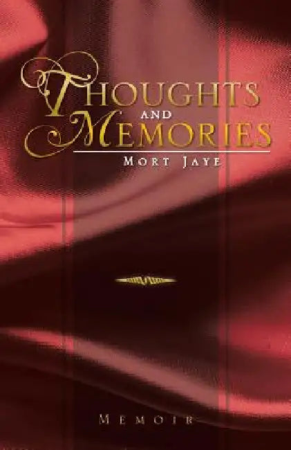 Thoughts and Memories by Mort Jaye