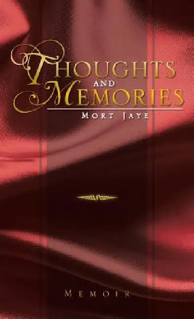 Thoughts and Memories by Mort Jaye