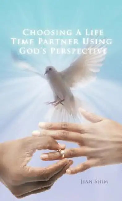 Choosing a Life Time Partner Using God's Perspective by Jean Shim