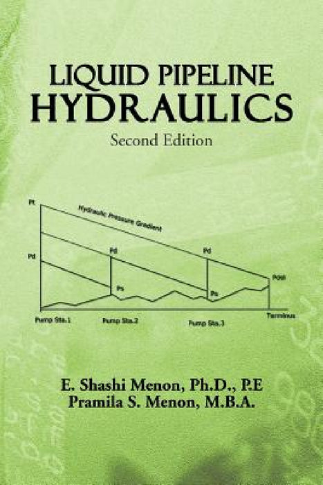 Liquid Pipeline Hydraulics: Second Edition by E. Shashi Menon, Pramila S. Menon