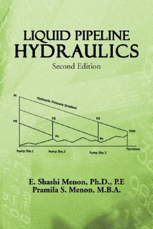 Liquid Pipeline Hydraulics: Second Edition by E. Shashi Menon, Pramila S. Menon