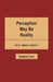 Perception May Be Reality - Volume Four by James C. Sasmor