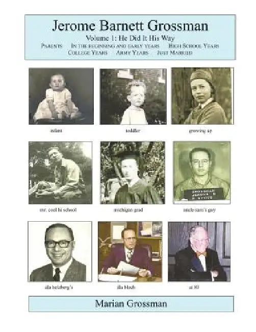 Jerome Barnett Grossman: He Did It His Way by Marian (Midge) Navran Grossman