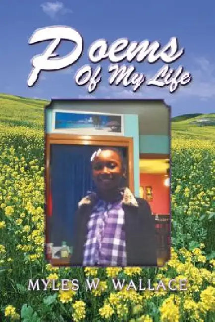 Poems of My Life by Myles W. Wallace
