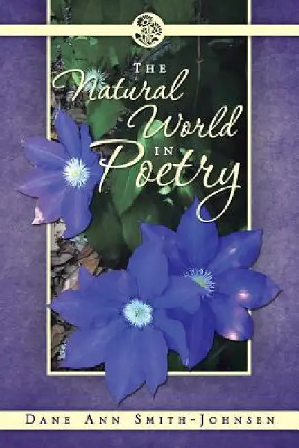 The Natural World in Poetry by Dane Ann Smith-Johnsen