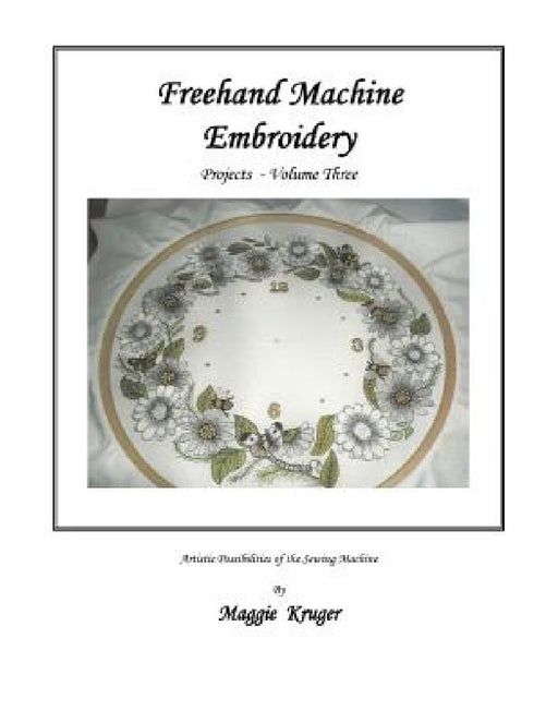 Freehand Machine Embroidery: Projects by Maggie Kruger
