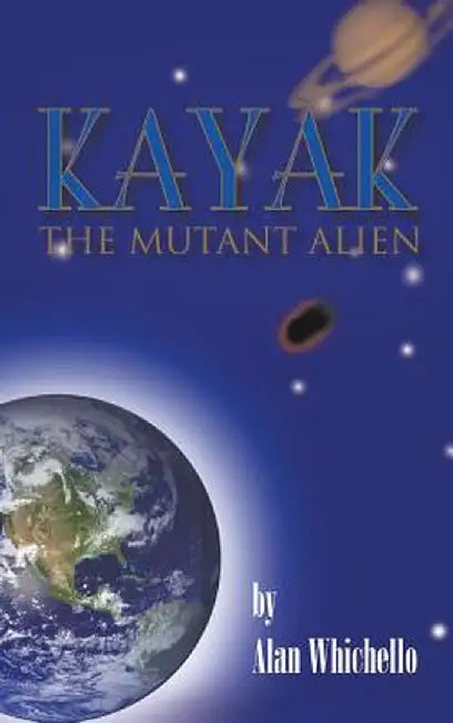 Kayak: The Mutant Alien by Alan Whichello